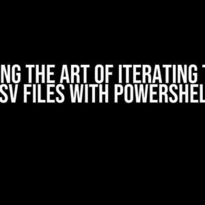 Mastering the Art of Iterating Through CSV Files with PowerShell