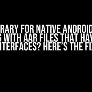 MAUI Library for Native Android Binding Failing with AAR Files that have Java Interfaces? Here’s the Fix!